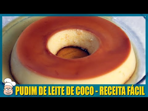 PUDIM DE LEITE DE COCO - RECEITA FÁCIL