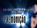 16 Curiosidades sobre PREMONIÇÃO