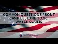 Common Questions about Camp Lejeune Toxic Water Claims and Lawsuits