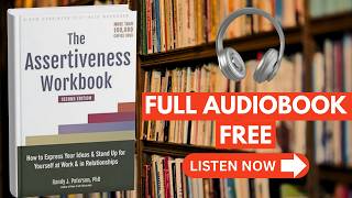 The Assertiveness Workbook | Randy J. Paterson [ Full Audiobook Free ]