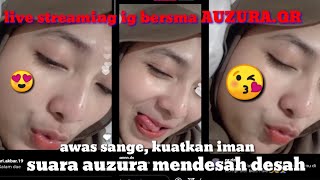 live streaming AUZURA.QR suaranya sambil mendesah desah // awas gak kuat gan // mendesah desah