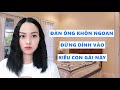 Đàn ông khôn ngoan đừng dính vào kiểu con gái này