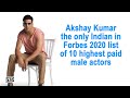 Akshay Kumar the only Indian in Forbes 2020 list of 10 ...