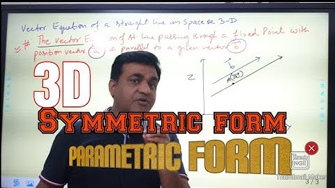 Symmetric  & Parametric forms of a straight Line in 3D Geometry