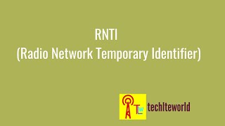 RNTI (Radio Network Temporary Identifier) in LTE