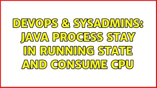 Famous DevOps & SysAdmins: Java process stay in running state and consume CPU Profile