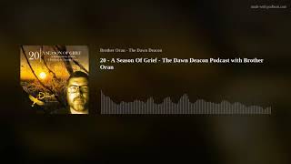 20 - A Season Of Grief - The Dawn Deacon Podcast with Brother Oran