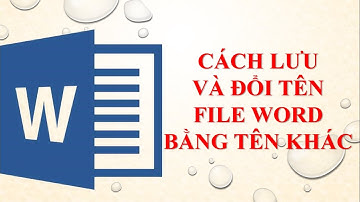Cách lưu và đổi tên File Word bằng tên khác