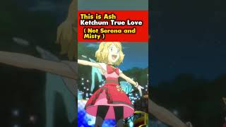 This is Ash Ketchum True Love ( Not Serena and Misty ) #pokemon #shorts
