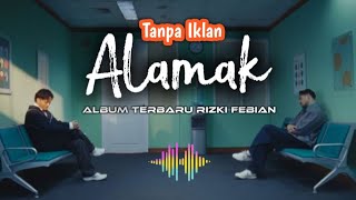 Full Album Rizki Febian Lagu Terbaru 2025 Alamak || Jika Ada 9 nyawa Enak di dengar Tanpa Iklan