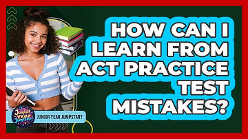 How Can I Learn From ACT Practice Test Mistakes?