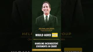 Handling Inconsistent Statements in Court