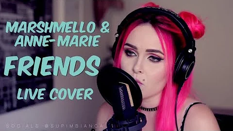 Marshmello & Anne-Marie - FRIENDS (live cover)