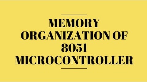 Memory Organization of 8051 Microcontroller