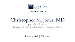 Christopher Jones, MD | Orthopaedic Surgeon | Hughston Clinic Orthopaedics