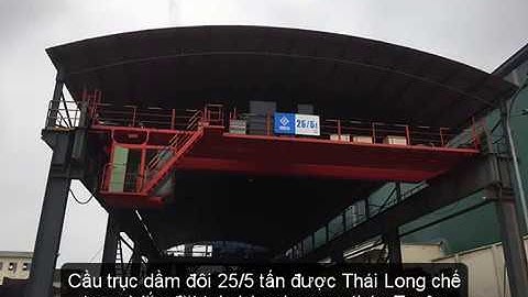 Cầu trục dầm đôi 25/5 tấn ở nhà máy gang thép Tuyên Quang