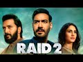 Raid 2 Full Movie | Ajay Devgn | Riteish Deshmukh | Vaani Kapoor | Saurabh Shukla | Facts & Review 