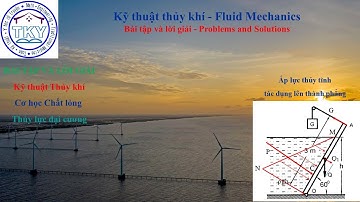 Thủy khí - Áp lực thủy tĩnh tác dụng lên thành phẳng và hệ thống đóng mở cửa van#Bài tập#Fluid Mecha