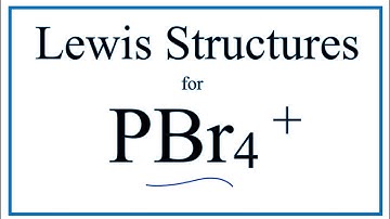 How to Draw the Lewis Dot Structure for PBr4 +