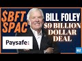 $BFT & PAYSAFE Bill Foley SPAC?  | SPACs Attack