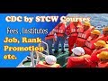 After STCW Courses,- Your Rank, Job, CDC, Promotion, Better department, Fees, Institutes etc.