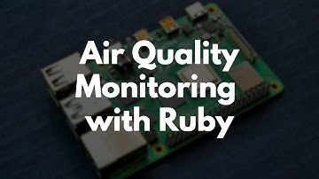 Air Quality Monitoring with Ruby, a Raspberry PI & PMS5003 Sensor
