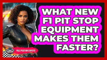 What New F1 Pit Stop Equipment Makes Them Faster? - Pole Position Experts