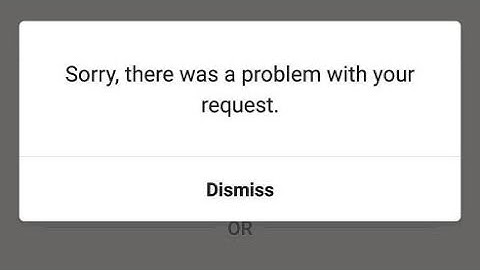 Sorry, There Was A Problem With Your Request Fix