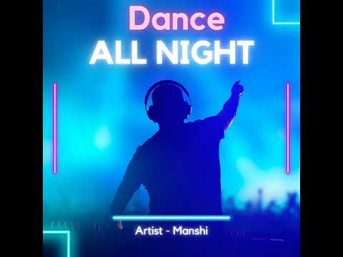 Dance All Night By Manshi
