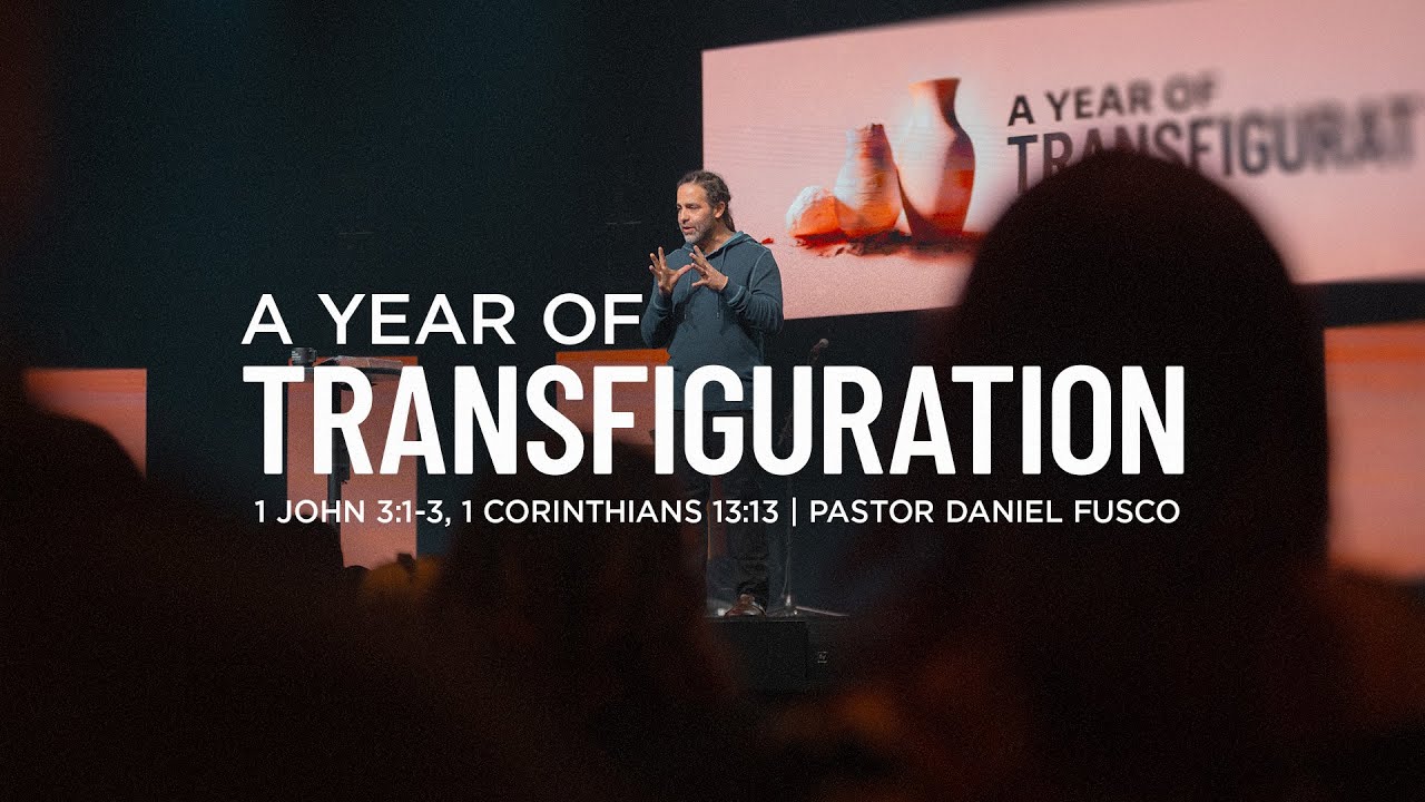 A Year of Transfiguration (1 John 3:1-3, 1 Corinthians 