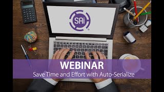 Webinar - Save Time and Effort with Auto-Serialize (October 23, 2018)