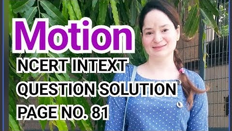 Class-9 Chapter-Motion, NCERT Intext Question Solutions Page81 #motion #class9 #physics #ncert