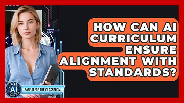 How Can AI Curriculum Ensure Alignment With Standards? - Safe AI for The Classroom