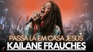 Kailane Frauches  [DVD Passa Lá Em Casa Jesus]