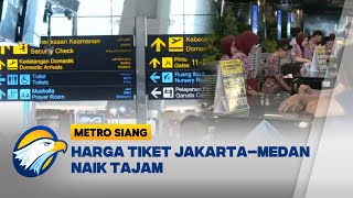 WADUH! Tiket Pesawat Jakarta–Medan Tembus Rp11 Juta -[Metro Siang]