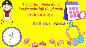 Tiếng Hàn thông dụng - Luyện nghe hội thoại ngắn - CUỘC HẸN 약속