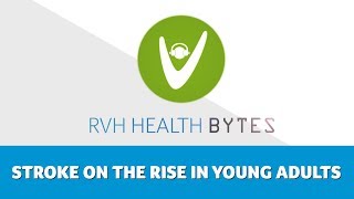 Famous RVH Health Bytes: Stroke on the Rise in Young Adults Profile