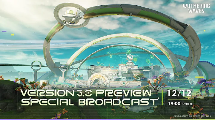 Wuthering Waves Version 3.0 Preview Special Broadcast