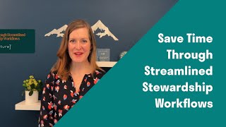 Save Time Through Streamlined Stewardship Workflows