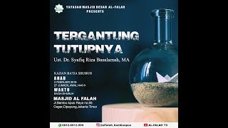 Tergantung Tutupnya - Ustadz DR Syafiq Riza Basalamah MA
