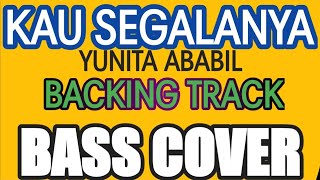 KAU SEGALANYA||BACKING TRACK||BASS COVER