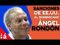 Sanciones de los Estados Unidos al dominicano Ángel Rondón