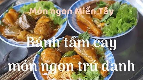BÁNH TẦM (TẰM) CAY | món ngon miền Tây, ẩm thực đặc sắc