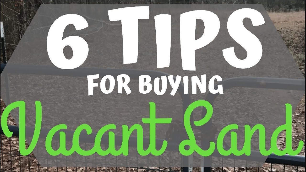 6 Tips for Buying Vacant Land, Farm land, or your Homestead! - YouTube