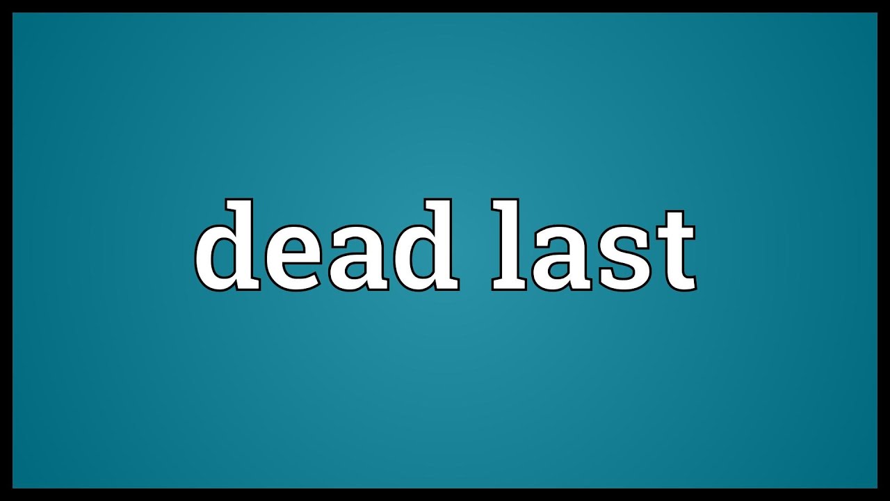 Dead last Meaning YouTube