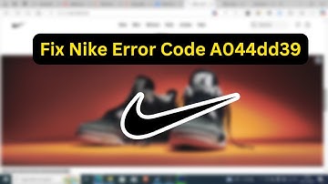 Nike Error Code A044dd39 - (Quick fix)