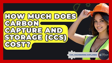 How Much Does Carbon Capture And Storage (CCS) Cost? - Civil Engineering Explained