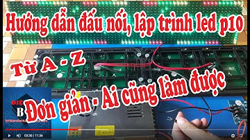 Hướng dẫn cách đấu nối, lắp đặt, lập trình bảng quảng cáo led ma trận p10 từ A - Z
