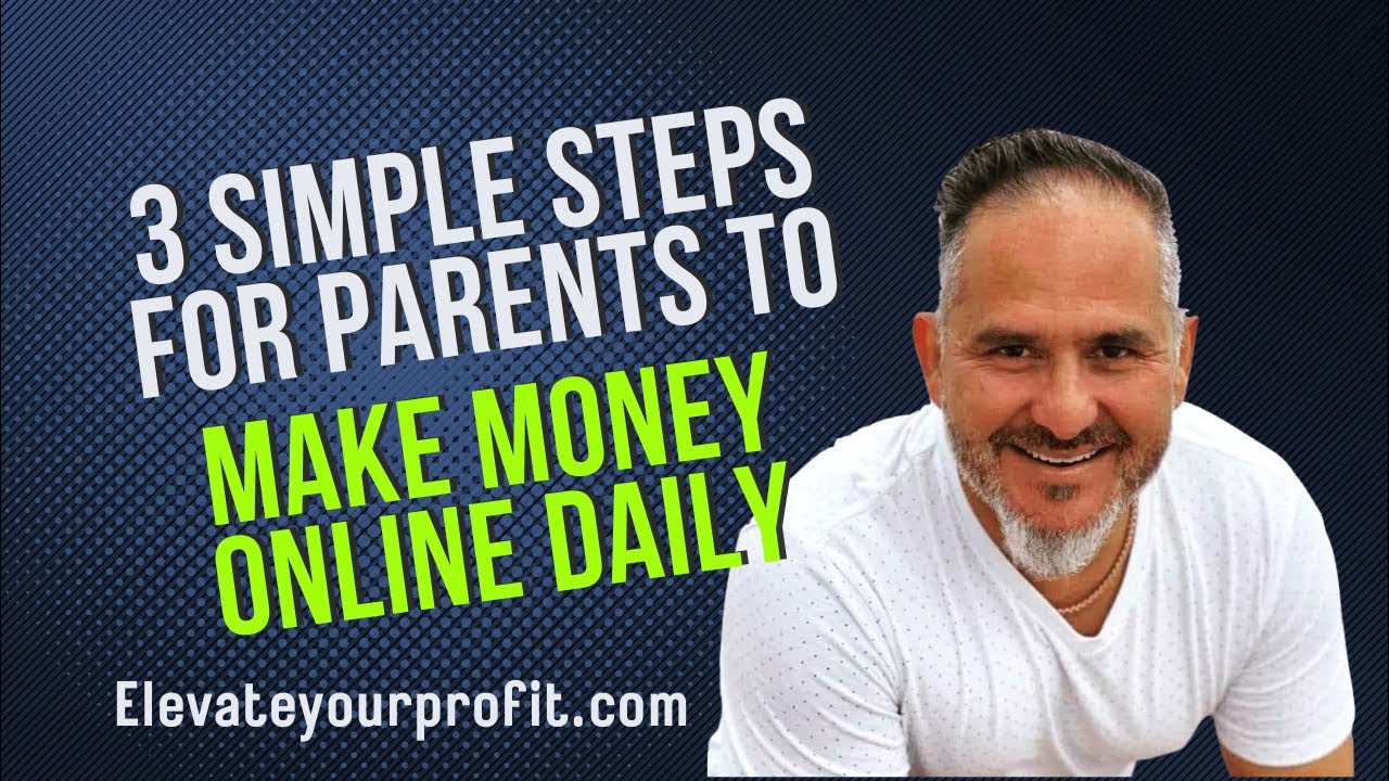 View of Parents, Follow 3 Simple Steps to Make Money Online - YouTube