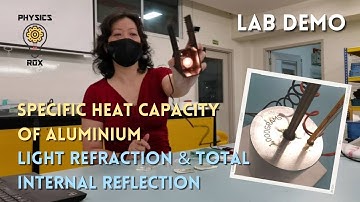 Lab Demo: Specific Heat Capacity, Light Refraction & Total Internal Reflection [PHYSICS ROX]